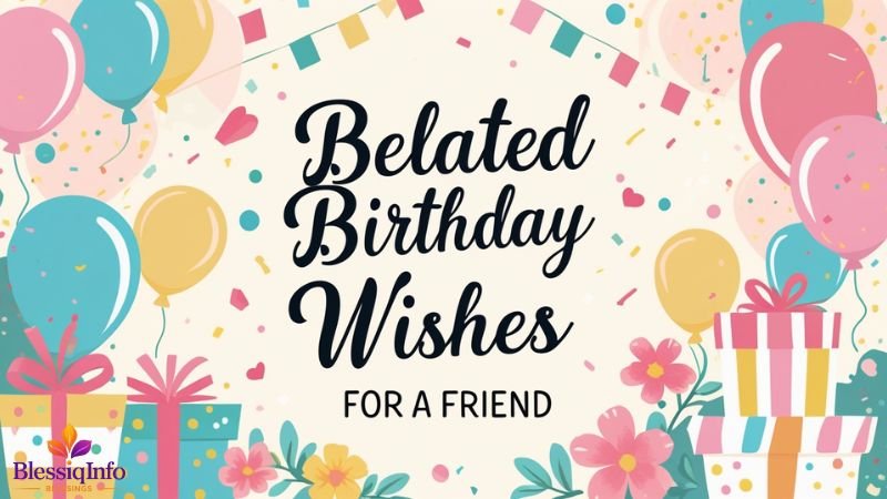 Belated Birthday Wishes for a Friend