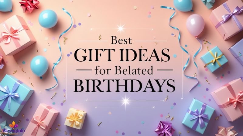 Best Gift Ideas for Belated Birthdays