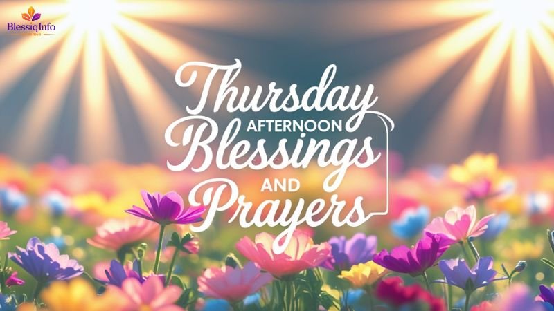 Thursday Afternoon Blessings and Prayers
