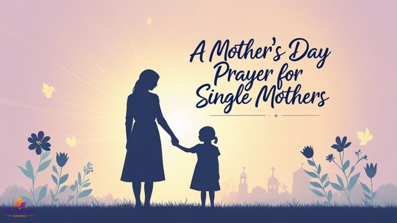 A Mother’s Day Prayer for Single Mothers
