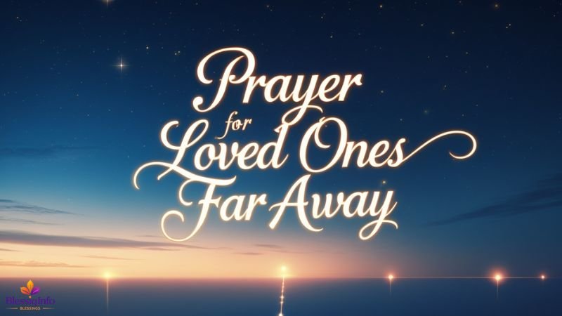 Prayer for Loved Ones Far Away