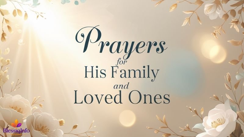 Prayers for His Family and Loved Ones