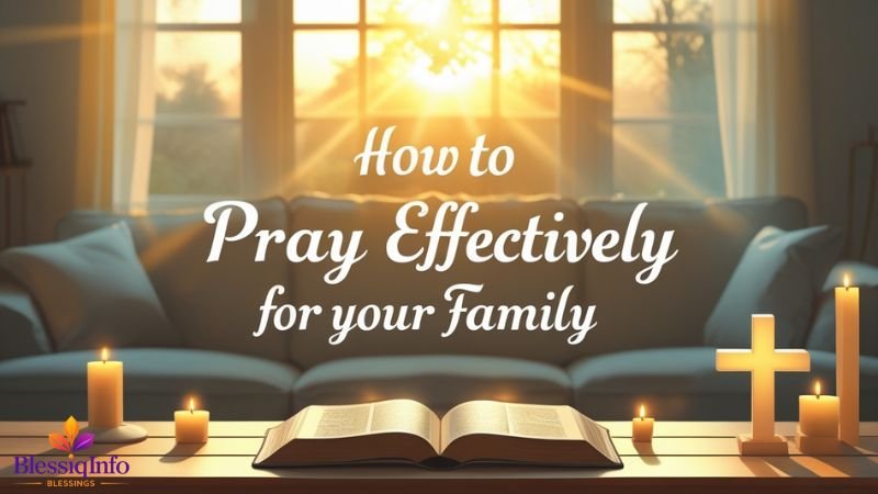 How to Pray Effectively for Your Family