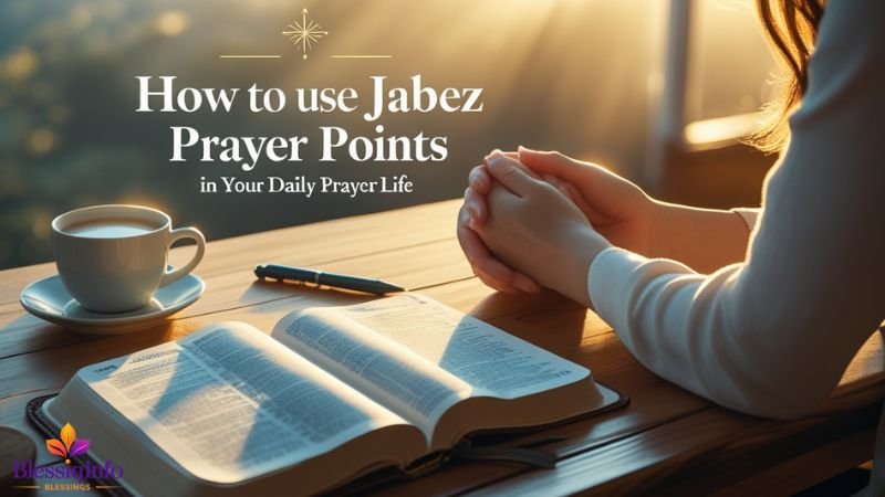 How to Use Jabez Prayer Points in Your Daily Prayer Life