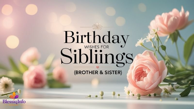 Birthday Wishes for Siblings (Brother & Sister)
