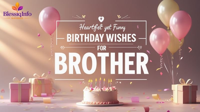 Heartfelt Yet Funny Birthday Wishes for Brother