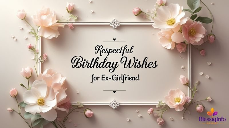  Respectful Birthday Wishes for Ex-Girlfriend