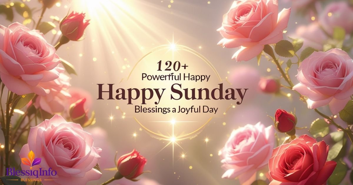 120+ Powerful Happy Sunday Blessings for a Joyful Day 