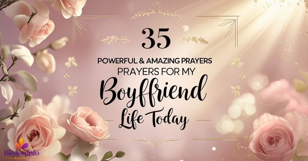 35 Powerful & Amazing Prayers for My Boyfriend Life Today