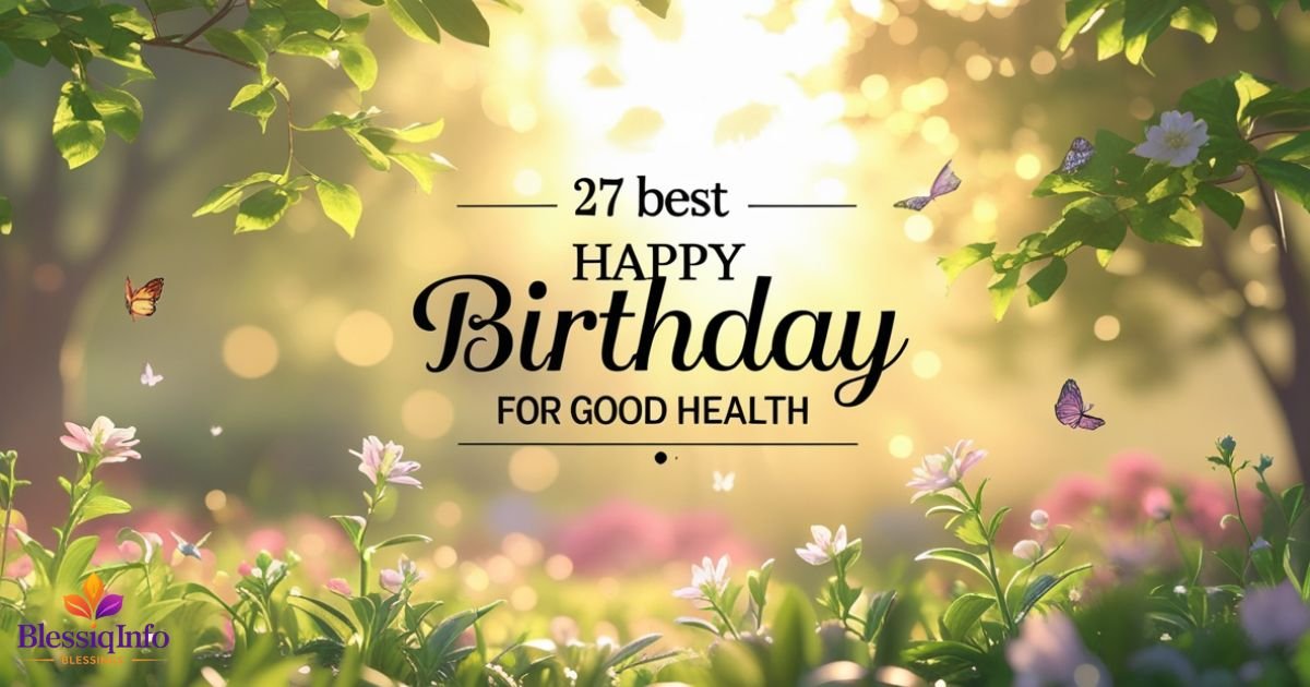 27 Best Happy Birthday Wishes for Good Health