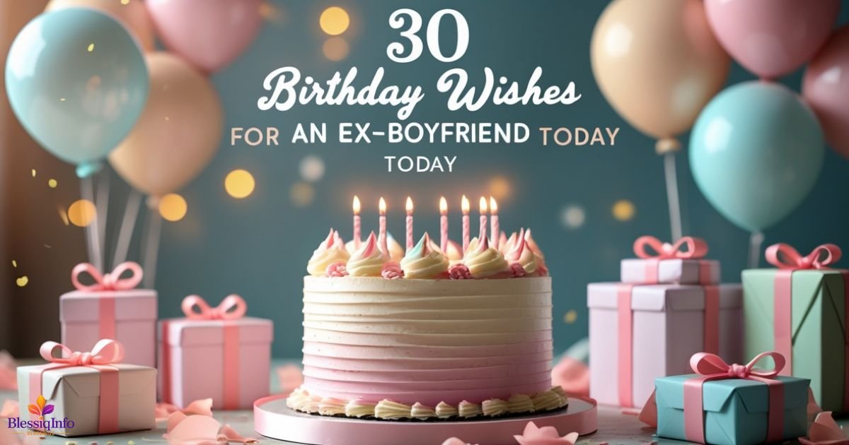30 Heartfelt Birthday Wishes for an Ex-Boyfriend Today
